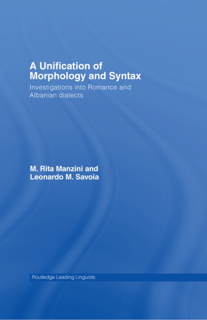 A Unification of Morphology and Syntax : Investigations into Romance and Albanian Dialects, EPUB eBook