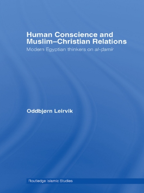 Human Conscience and Muslim-Christian Relations : Modern Egyptian Thinkers on al-damir, EPUB eBook