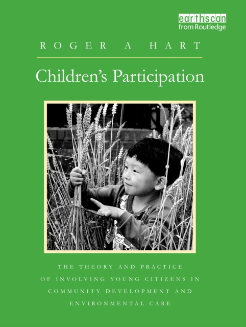 Children's Participation : The Theory and Practice of Involving Young Citizens in Community Development and Environmental Care, EPUB eBook