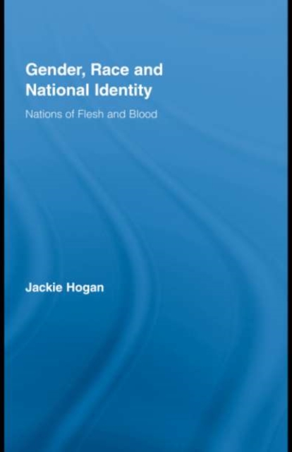 Gender, Race and National Identity : Nations of Flesh and Blood, PDF eBook