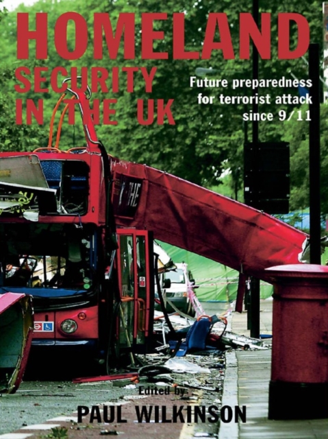 Homeland Security in the UK : Future Preparedness for Terrorist Attack since 9/11, PDF eBook