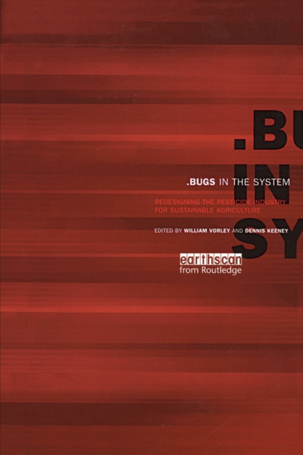 Bugs in the System : Redesigning the Pesticide Industry for Sustainable Agriculture, PDF eBook
