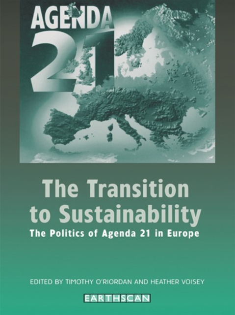 The Transition to Sustainability : The Politics of Agenda 21 in Europe, EPUB eBook