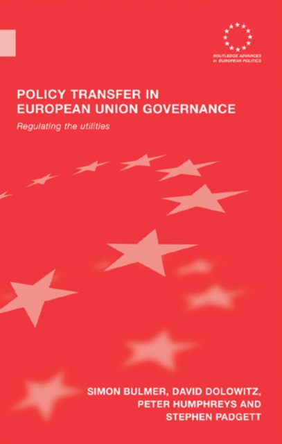 Policy Transfer in European Union Governance : Regulating the Utilities, EPUB eBook
