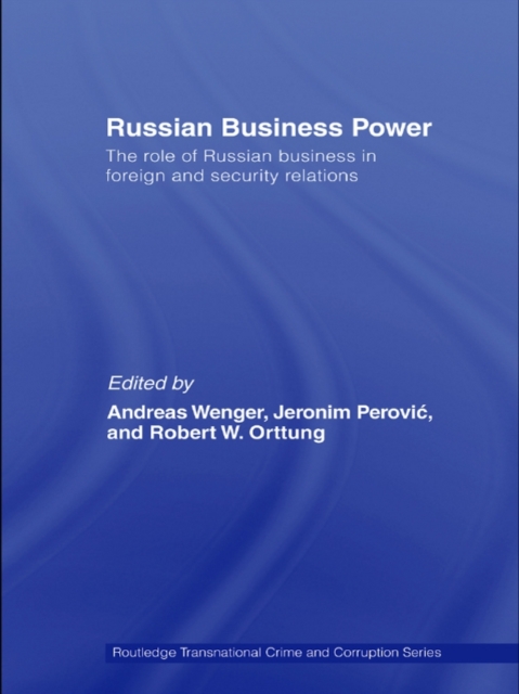 Russian Business Power : The Role of Russian Business in Foreign and Security Relations, EPUB eBook