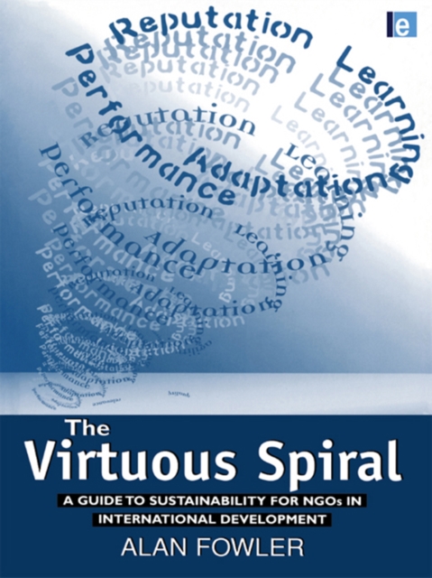 The Virtuous Spiral : A Guide to Sustainability for NGOs in International Development, PDF eBook