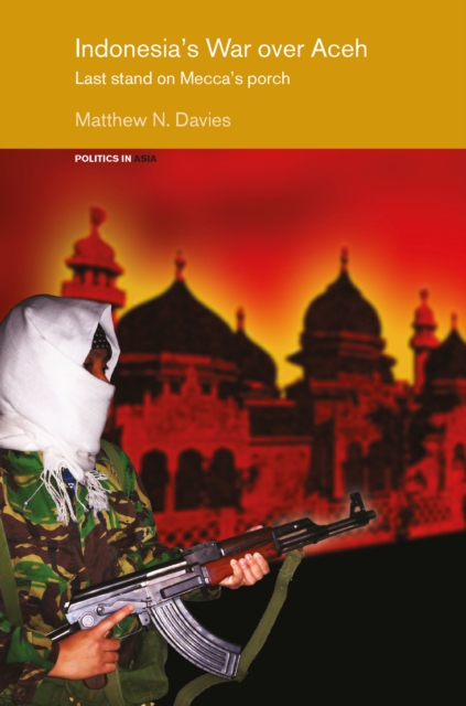 Indonesia's War over Aceh : Last Stand on Mecca's Porch, EPUB eBook