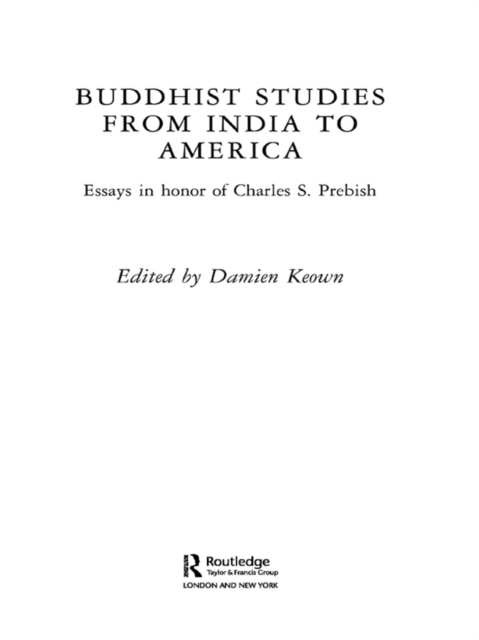 Buddhist Studies from India to America : Essays in Honor of Charles S. Prebish, PDF eBook