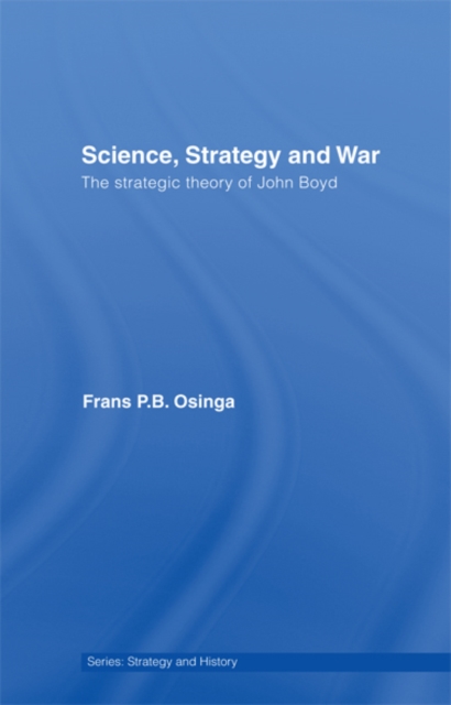 Science, Strategy and War : The Strategic Theory of John Boyd, EPUB eBook
