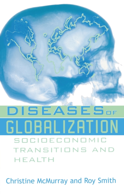 Diseases of Globalization : Socioeconomic Transition and Health, PDF eBook