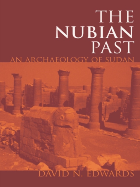 The Nubian Past : An Archaeology of the Sudan, EPUB eBook