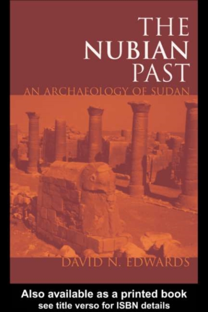 The Nubian Past : An Archaeology of the Sudan, PDF eBook