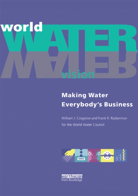 World Water Vision : Making Water Everybody's Business, PDF eBook