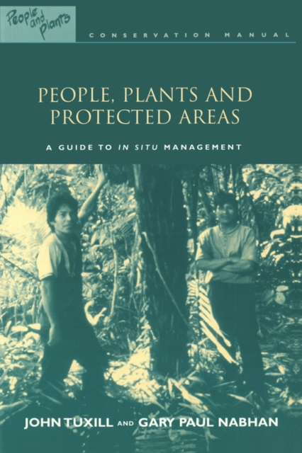 People, Plants and Protected Areas : A Guide to in Situ Management, PDF eBook
