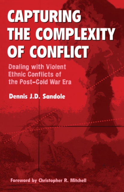 Capturing the Complexity of Conflict : Dealing with Violent Ethnic Conflicts of the Post-Cold War Era, PDF eBook