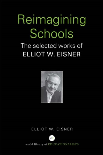 Reimagining Schools : The Selected Works of Elliot W. Eisner, PDF eBook