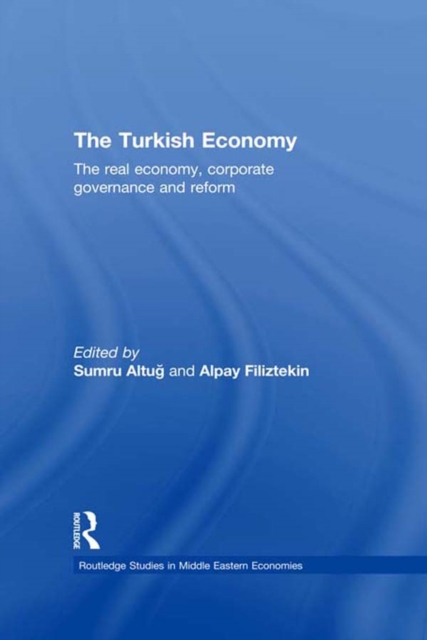 The Turkish Economy : The Real Economy, Corporate Governance and Reform, PDF eBook