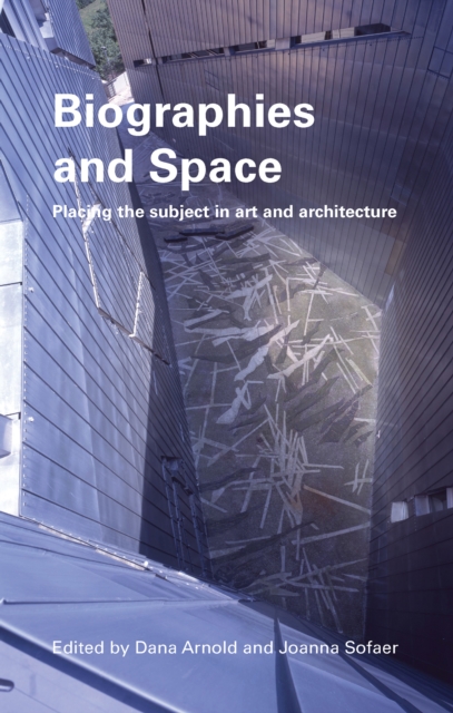 Biographies & Space : Placing the Subject in Art and Architecture, EPUB eBook