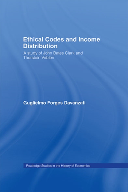 Ethical Codes and Income Distribution : A Study of John Bates Clark and Thorstein Veblen, EPUB eBook