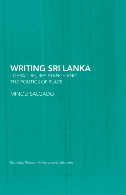 Writing Sri Lanka : Literature, Resistance & the Politics of Place, EPUB eBook