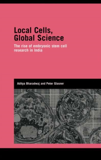 Local Cells, Global Science : The Rise of Embryonic Stem Cell Research in India, PDF eBook