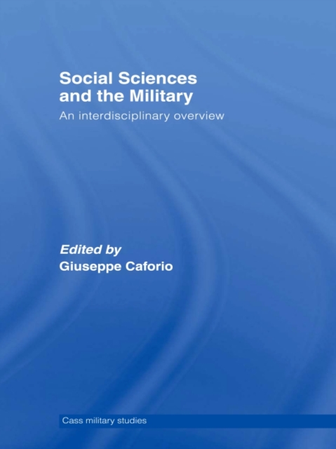 Social Sciences and the Military : An Interdisciplinary Overview, PDF eBook