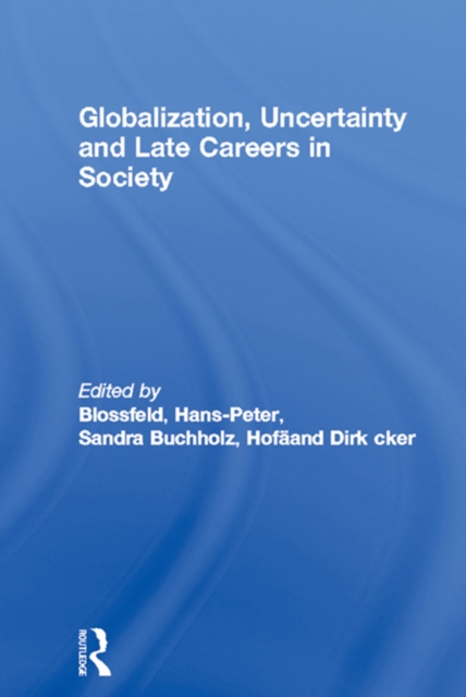 Globalization, Uncertainty and Late Careers in Society, EPUB eBook