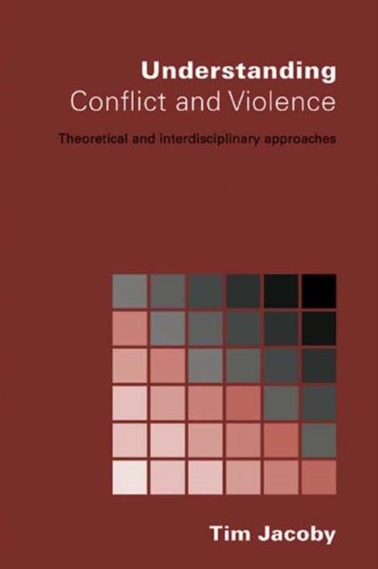 Understanding Conflict and Violence : Theoretical and Interdisciplinary Approaches, EPUB eBook