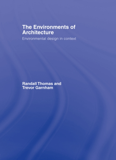 The Environments of Architecture : Environmental Design in Context, PDF eBook