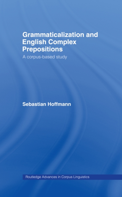 Grammaticalization and English Complex Prepositions : A Corpus-based Study, EPUB eBook