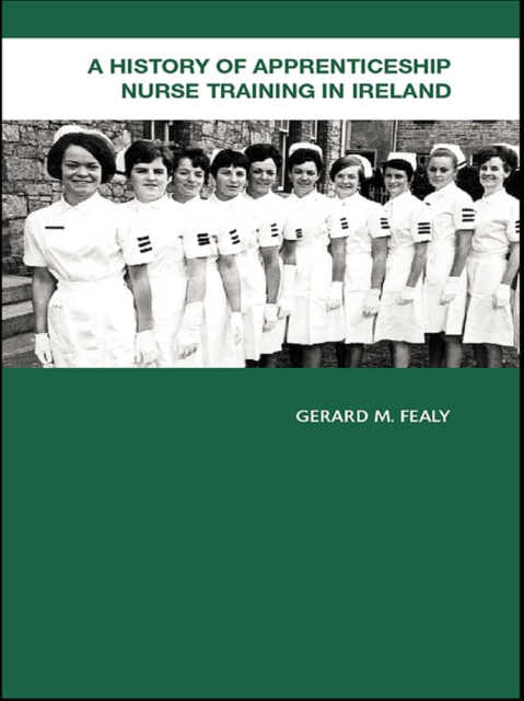 A History of Apprenticeship Nurse Training in Ireland, EPUB eBook