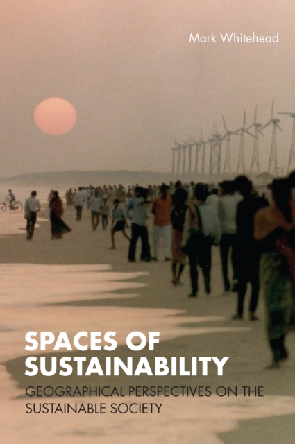 Spaces of Sustainability : Geographical Perspectives on the Sustainable Society, EPUB eBook
