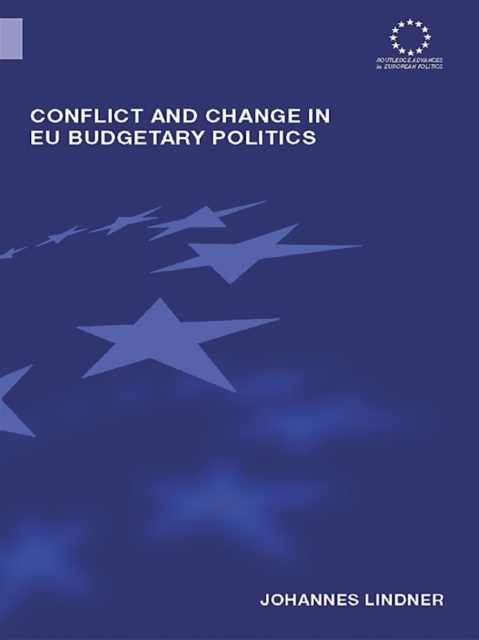Conflict and Change in EU Budgetary Politics, PDF eBook