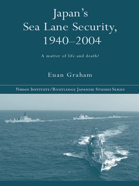 Japan's Sea Lane Security : A Matter of Life and Death?, EPUB eBook