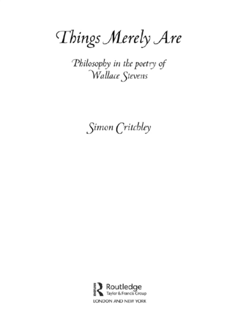Things Merely Are : Philosophy in the Poetry of Wallace Stevens, EPUB eBook