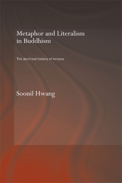 Metaphor and Literalism in Buddhism : The Doctrinal History of Nirvana, EPUB eBook