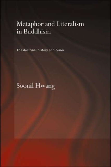 Metaphor and Literalism in Buddhism : The Doctrinal History of Nirvana, PDF eBook