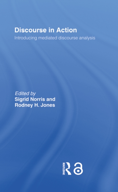 Discourse in Action : Introducing Mediated Discourse Analysis, EPUB eBook