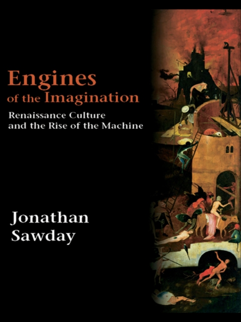 Engines of the Imagination : Renaissance Culture and the Rise of the Machine, EPUB eBook
