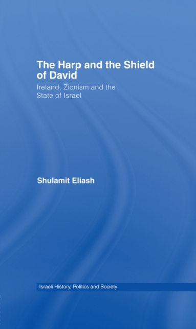 The Harp and the Shield of David : Ireland, Zionism and the State of Israel, EPUB eBook