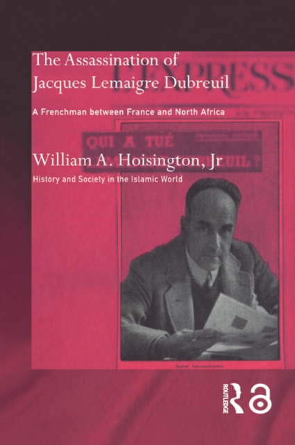 The Assassination of Jacques Lemaigre Dubreuil : A Frenchman between France and North Africa, EPUB eBook