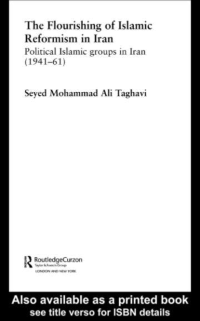 The Flourishing of Islamic Reformism in Iran : Political Islamic Groups in Iran (1941-61), PDF eBook