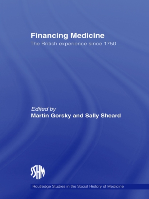 Financing Medicine : The British Experience Since 1750, EPUB eBook