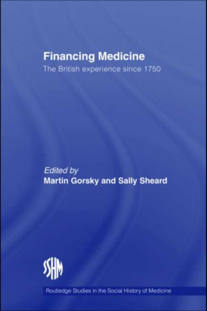 Financing Medicine : The British Experience Since 1750, PDF eBook