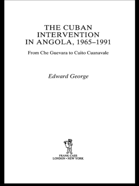 The Cuban Intervention in Angola, 1965-1991 : From Che Guevara to Cuito Cuanavale, EPUB eBook