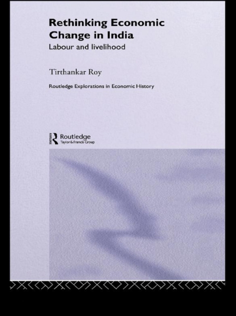 Rethinking Economic Change in India : Labour and Livelihood, PDF eBook