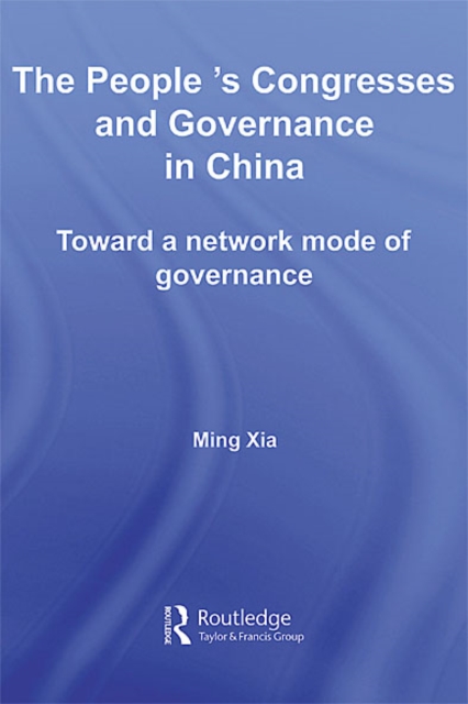 The People's Congresses and Governance in China : Toward a Network Mode of Governance, EPUB eBook