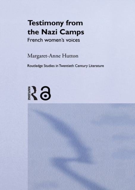 Testimony from the Nazi Camps : French Women's Voices, EPUB eBook