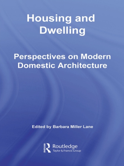 Housing and Dwelling : Perspectives on Modern Domestic Architecture, EPUB eBook