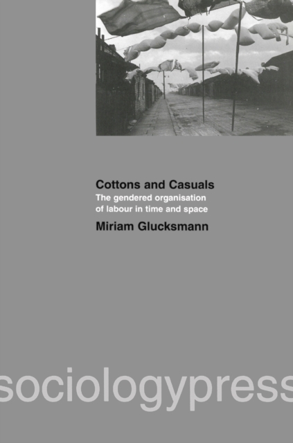Cottons and Casuals: The Gendered Organisation of Labour in Time and Space, PDF eBook